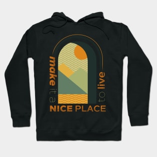 make it a nice place to live Hoodie